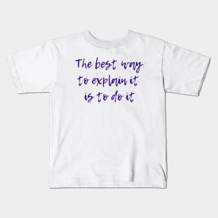 Best Way to Explain It Kids T-Shirt